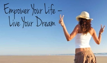 Empower Your Life - Live Your Dream